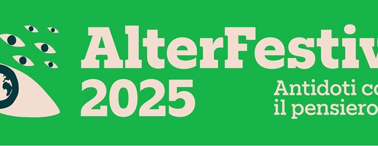 ALTERFESTIVAL 2025 – ANTIDOTI CONTRO IL PENSIERO UNICO. CEREA, 30 MAGGIO – 1 GIUGNO 2025